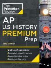 Princeton Review AP U. S. History Premium Prep, 23rd Edition : 6 Practice Tests + Complete Content Review + Strategies and Techniques