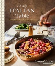 At My Italian Table : Family Recipes from My Cucina to Yours: a Cookbook 