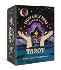 Every Little Thing You Do Is Magic Tarot : A 78-Card Deck and Guidebook 