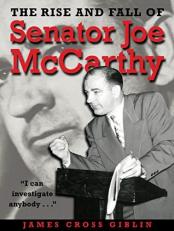 The Rise and Fall of Senator Joe Mccarthy 