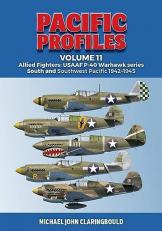 Pacific Profiles Volume 11 : Allied Fighters: USAAF P-40 Warhawk Series South and Southwest Pacific 1942-1945 