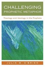 Challenging Prophetic Metaphor : Theology and Ideology in the Prophets 