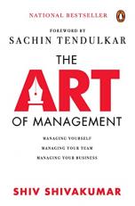 The Art of Management : Managing Yourself, Managing Your Team, Managing Your Business 