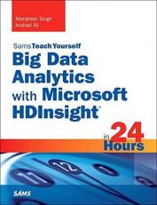 Big Data Analytics with Microsoft HDInsight in 24 Hours, Sams Teach Yourself : Big Data, Hadoop, and Microsoft Azure for Better Business Intelligence