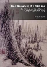 Geo-Narratives of a Filial Son : The Paintings and Travel Diaries of Huang Xiangjian (1609-1673) 