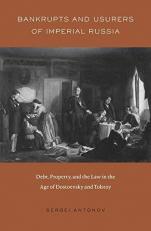 Bankrupts and Usurers of Imperial Russia : Debt, Property, and the Law in the Age of Dostoevsky and Tolstoy 