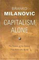 Capitalism, Alone : The Future of the System That Rules the World 