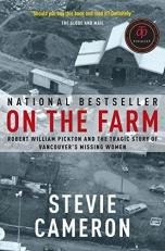 On the Farm : Robert William Pickton and the Tragic Story of Vancouver's Missing Women 