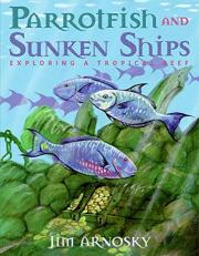 Parrotfish and Sunken Ships : Exploring a Tropical Reef 