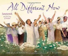 All Different Now : Juneteenth, the First Day of Freedom