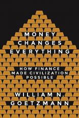 Money Changes Everything : How Finance Made Civilization Possible 