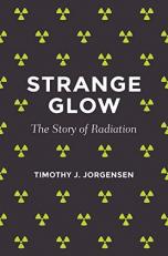 Strange Glow : The Story of Radiation 