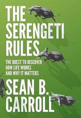 The Serengeti Rules : The Quest to Discover How Life Works and Why It Matters 