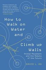 How to Walk on Water and Climb up Walls : Animal Movement and the Robots of the Future 