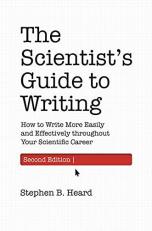 The Scientist's Guide to Writing, 2nd Edition : How to Write More Easily and Effectively Throughout Your Scientific Career