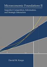 Microeconomic Foundations II : Imperfect Competition, Information, and Strategic Interaction 