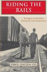 Riding the Rails : Teenagers on the Move During the Great Depression 