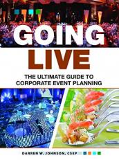 Going Live : The Ultimate Guide to Corporate Event Planning 