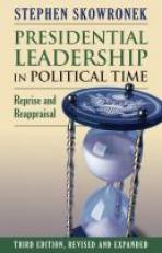 Presidential Leadership in Political Time : Reprise and Reappraisal 