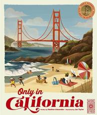 Only in California : Weird and Wonderful Facts about the Golden State 