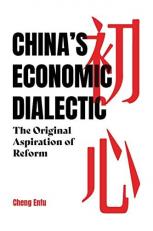 China's Economic Dialectic : The Original Aspiration of Reform 