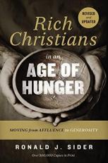 Rich Christians in an Age of Hunger : Moving from Affluence to Generosity 