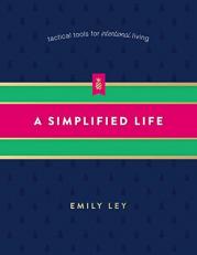 A Simplified Life : Tactical Tools for Intentional Living 