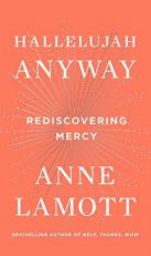 Hallelujah Anyway : Rediscovering Mercy 