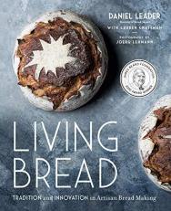 Living Bread : Tradition and Innovation in Artisan Bread Making: a Baking Book 