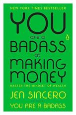 You Are a Badass at Making Money : Master the Mindset of Wealth 