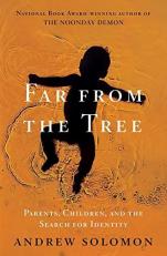 Far from the Tree : Parents, Children and the Search for Identity 