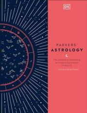 Parkers' Astrology : The Definitive Guide to Using Astrology in Every Aspect of Your Life 