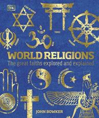 World Religions : The Great Faiths Explored and Explained 