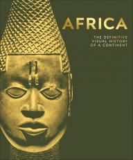 Africa : The Definitive Visual History of a Continent 