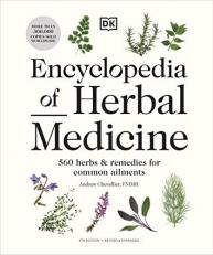 Encyclopedia of Herbal Medicine New Edition : 560 Herbs and Remedies for Common Ailments 4th