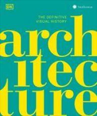 Architecture : The Definitive Visual Guide 