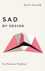 Sad by Design : On Platform Nihilism 