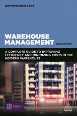 Warehouse Management : A Complete Guide to Improving Efficiency and Minimizing Costs in the Modern Warehouse 3rd