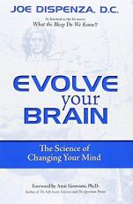 Evolve Your Brain : The Science of Changing Your Mind 