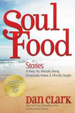 Soul Food : Stories to Keep You Mentally Strong, Emotionally Awake, and Ethically Straight 