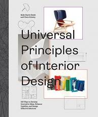 Universal Principles of Interior Design : 100 Ways to Develop Innovative Ideas, Enhance Usability, and Design Effective Solutions 