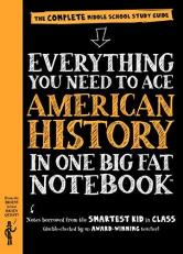 Everything You Need to Ace American History in One Big Fat Notebook : The Complete Middle School Study Guide