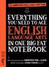 Everything You Need to Ace English Language Arts in One Big Fat Notebook : The Complete Middle School Study Guide