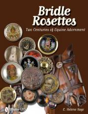 Bridle Rosettes : Two Centuries of Equine Adornment