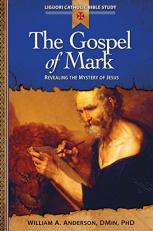 The Gospel of Mark : Revealing the Mystery of Jesus 