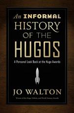 An Informal History of the Hugos : A Personal Look Back at the Hugo Awards, 1953-2000 