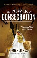 The Power of Consecration : A Prophetic Word to the Church 