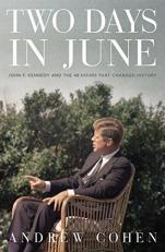 Two Days in June : John F. Kennedy and the 48 Hours That Changed History