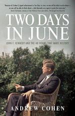 Two Days in June : John F. Kennedy and the 48 Hours That Made History