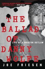 The Ballad of Danny Wolfe : Life of a Modern Outlaw 